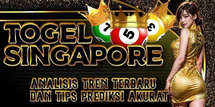 Togel Singapore – Analisis Tren Terbaru Dan Tips Prediksi Akurat