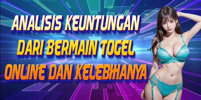 Togel Online – Analisis Keuntungan Dari Bermain dan Kelebihanya