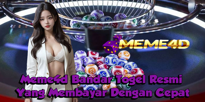 Meme4d Bandar Togel Resmi Yang Membayar Dengan Cepat