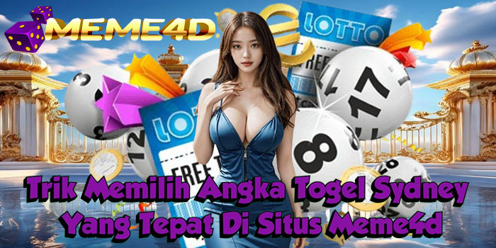 Trik Memilih Angka Togel Sydney Yang Tepat Di Situs Meme4d