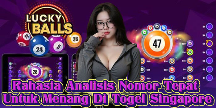 Rahasia Analisis Nomor Tepat Untuk Menang Di Togel Singapore
