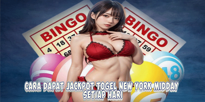 Cara Dapat Jackpot Togel New York Midday Setiap Hari