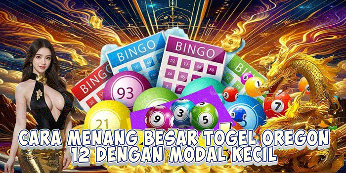 Cara Menang Besar Togel Oregon 12 Dengan Modal Kecil