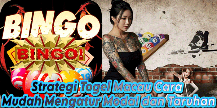 Strategi Togel Macau Cara Mudah Mengatur Modal dan Taruhan