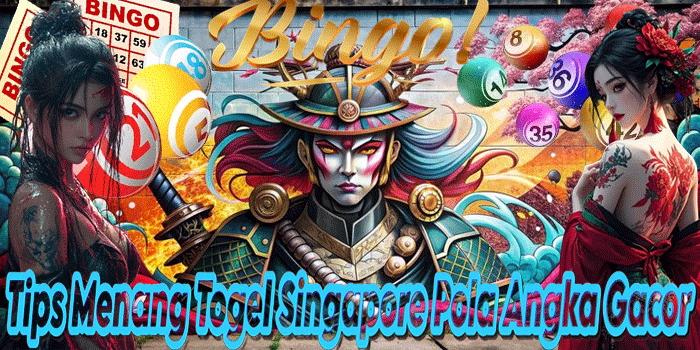 Tips Menang Togel Singapore Pola Angka Gacor