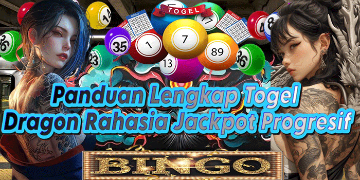 Panduan Lengkap Togel Dragon Rahasia Jackpot Progresif