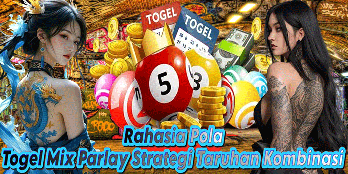 Rahasia Pola Togel Mix Parlay Strategi Taruhan Kombinasi