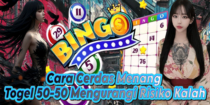 Cara Cerdas Menang Togel 50-50 Mengurangi Risiko Kalah