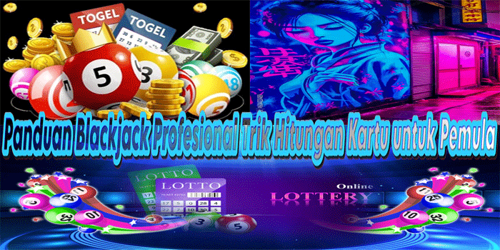 Panduan Blackjack Profesional Trik Hitungan Kartu untuk Pemula