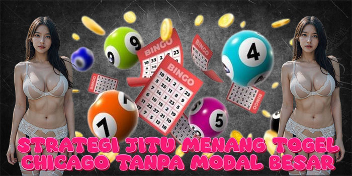 Strategi Jitu Menang Togel Chicago Tanpa Modal Besar
