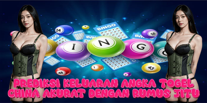 Prediksi Keluaran Angka Togel China Akurat dengan Rumus Jitu