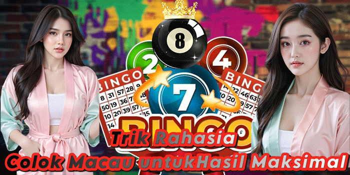 Trik Rahasia Colok Macau untuk Hasil Maksimal