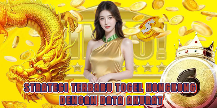 Strategi Terbaru Togel Hongkong Dengan Data Akurat Strategi Terbaru Togel Hongkong Dengan Data Akurat