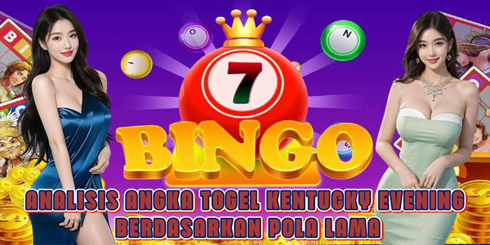 Analisis Angka Togel Kentucky Evening Berdasarkan Pola Lama Analisis Angka Togel Kentucky Evening Berdasarkan Pola Lama