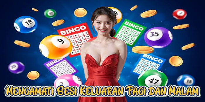 Mengamati Sesi Keluaran Pagi dan Malam