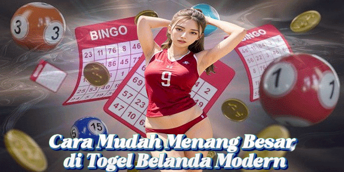 Cara Mudah Menang Besar di Togel Belanda Modern