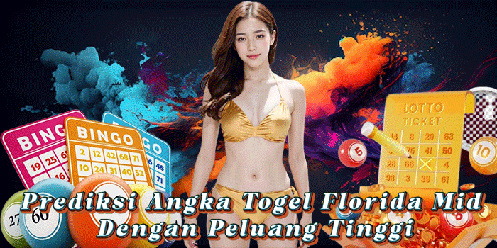 Prediksi Angka Togel Florida Mid Dengan Peluang Tinggi